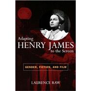 Adapting Henry James to the Screen Gender, Fiction, and Film