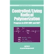 Controlled/Living Radical Polymerization Progress in ATRP, NMP and RAFT