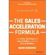 The Sales Acceleration Formula Using Data, Technology, and Inbound Selling to go from $0 to $100 Million
