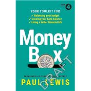 Money Box Your Toolkit for Balancing Your Budget, Growing Your Bank Balance and Living a Better Financial Life