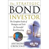 Strategic Bond Investor : Strategies and Tools to Unlock the Power of the Bond Market