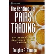 The Handbook of Pairs Trading Strategies Using Equities, Options, and Futures