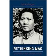 Rethinking Mao Explorations in Mao Zedong's Thought