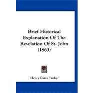 Brief Historical Explanation of the Revelation of St. John