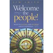 Welcome the People! : Ways to Gather and Nourish Adult Catholics