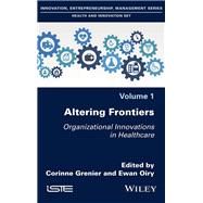 Altering Frontiers Organizational Innovations in Healthcare