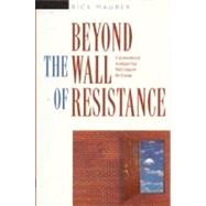 Beyond the Wall of Resistance Unconventional Strategies that Build Support for Change