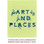 Parts and Places The Structures of Spatial Representation
