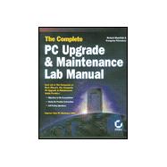The Complete PC Upgrade & Maintenance Lab Manual