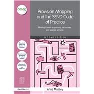 Provision Mapping and the SEND Code of Practice: Making it work in primary, secondary and special schools