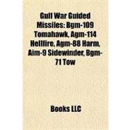 Gulf War Guided Missiles : Bgm-109 Tomahawk, Agm-114 Hellfire, Agm-88 Harm, Aim-9 Sidewinder, Bgm-71 Tow