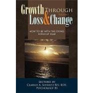 Growth Through Loss & Change: How to Be With the Dying Without Fear
