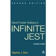 David Foster Wallace's Infinite Jest, Second Edition A Reader's Guide
