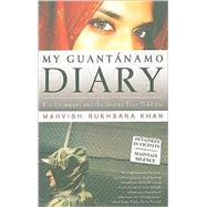 My Guantanamo Diary The Detainees and the Stories They Told Me