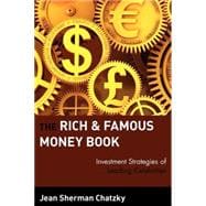 The Rich and Famous Money Book Investment Strategies of Leading Celebrities