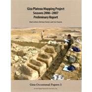 Giza Plateau Mapping Project Seasons 2006-2007