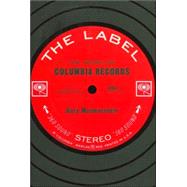 The Label: The Story of Columbia Records