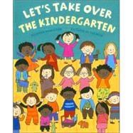 Let's Take Over the Kindergarten