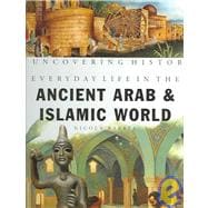Everyday Life in the Ancient Arab And Islamic World