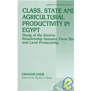 Class, State and Agricultural Productivity in Egypt: Study of the Inverse Relationship between Farm Size and Land Productivity