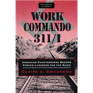 Work Commando 311/I American Paratroopers Become Forced Laborers for the Nazis