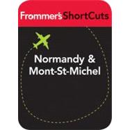Normandy & Mount-St-Michael, France : Frommer's ShortCuts