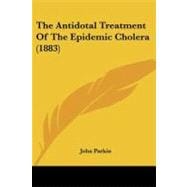 The Antidotal Treatment of the Epidemic Cholera