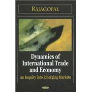 Dynamics of International Trade and Economy : An Inquiry into Emerging Markets