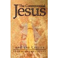 The Controversial Jesus and the Critics