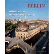 Berlin: World Cultural Heritage - Weltkulturerbe : Vom preußischen Arkadien bis zur Moderne