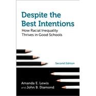 Despite the Best Intentions How Racial Inequality Thrives in Good Schools, 2nd Edition