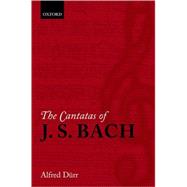 The Cantatas of J. S. Bach With Their Librettos in German-English Parallel Text