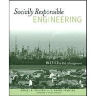 Socially Responsible Engineering : Justice in Risk Management