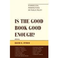 Is the Good Book Good Enough? Evangelical Perspectives on Public Policy
