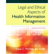 Legal and Ethical Aspects of Health Information Management, 4th Edition