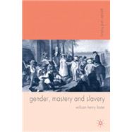 Gender, Mastery and Slavery From European to Atlantic World Frontiers