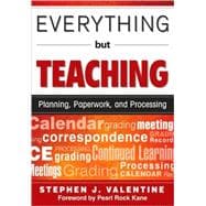 Everything but Teaching : Planning, Paperwork, and Processing