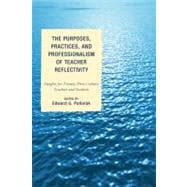 The Purposes, Practices, and Professionalism of Teacher Reflectivity Insights for Twenty-First-Century Teachers and Students