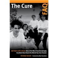 The Cure FAQ All That’s Left to Know About the Most Heartbreakingly Excellent Rock Band the World Has Ever Known