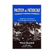 Pacifism as Pathology : Reflections on the Role of Armed Struggle in North America