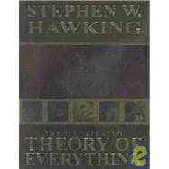 The Illustrated Theory of Everything: The Origin and Fate of the Universe