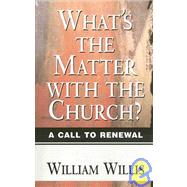 What's the Matter with the Church? : A Call to Renewal