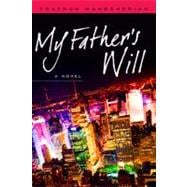 My Father's Will : A Novel