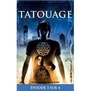 Feuilleton Tatouage 1 - Épisode 3 sur 4