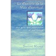 La Esencia De La Vida Espiritual, Spanish Edition of The Essence of Spiritual Life Una guia que acompana al que busca