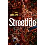 Streetlife How Cities Made Modern Europe