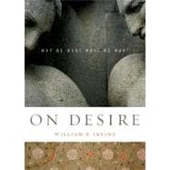On Desire Why We Want What We Want