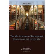 Mechanisms of Atmospheric Oxidation of the Oxygenates