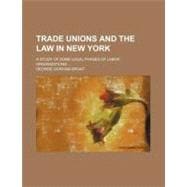 Trade Unions and the Law in New York