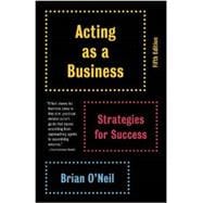 Acting as a Business, Fifth Edition Strategies for Success